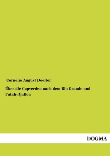 9783954543359: ber die Capverden nach dem Rio Grande und Futah-Djallon: Reiseskizzen aus Nord-West-Afrika