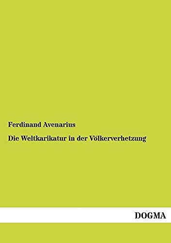 9783954543823: Die Weltkarikatur in der Voelkerverhetzung: Was sie aussagt und was sie verraet: Was sie aussagt und was sie verrt