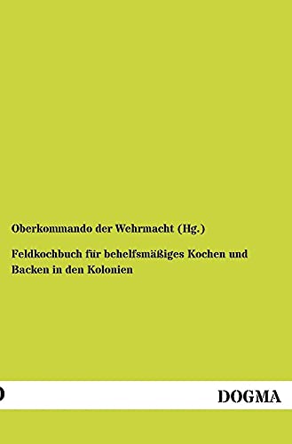 Imagen de archivo de Feldkochbuch für behelfsmä iges Kochen und Backen in den Kolonien a la venta por Ria Christie Collections