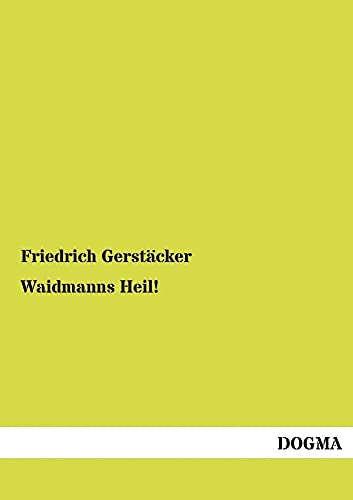 Waidmanns Heil!: Ein Buch fuer Jaeger und Jagdfreunde (German Edition) (9783954544998) by Gerstaecker, Friedrich