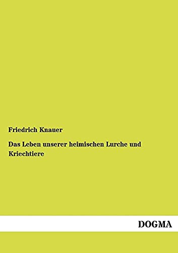 9783954545117: Das Leben unserer heimischen Lurche und Kriechtiere (German Edition)