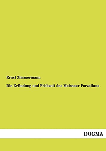 9783954545162: Die Erfindung und Fruehzeit des Meissner Porzellans (German Edition)