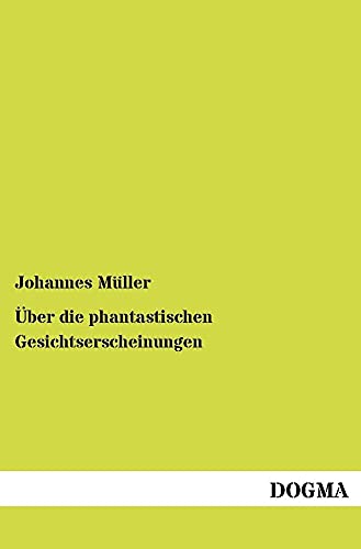 Ãœber die phantastischen Gesichtserscheinungen (German Edition) (9783954547463) by MÃ¼ller, Johannes