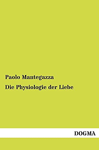 Die Physiologie der Liebe (German Edition) (9783954548071) by Mantegazza, Paolo