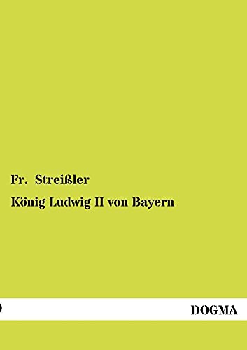 9783954548163: Koenig Ludwig II von Bayern (German Edition)