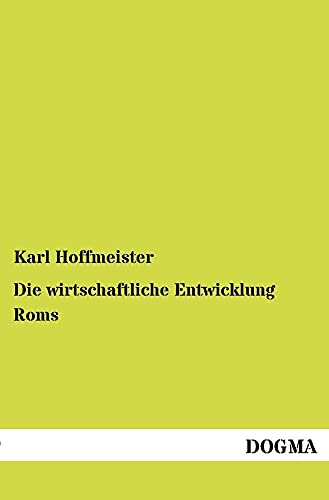 9783954548453: Die wirtschaftliche Entwicklung Roms: Eine sozialpolitische Studie (German Edition)