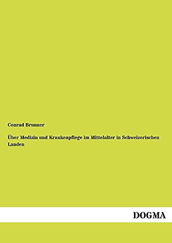 9783954548712: Ueber Medizin und Krankenpflege im Mittelalter in Schweizerischen Landen