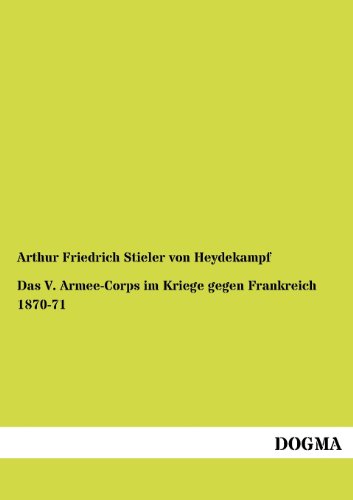 Imagen de archivo de Das V. Armee-Corps im Kriege gegen Frankreich 1870-71 (German Edition) a la venta por Lucky's Textbooks