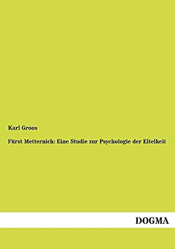 9783954549634: Frst Metternich: Eine Studie zur Psychologie der Eitelkeit