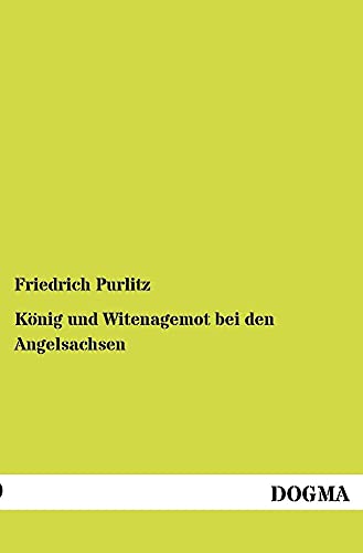 Beispielbild fr Konig und Witenagemot bei den Angelsachsen zum Verkauf von Chiron Media