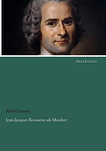 9783954553389: Jean-Jacques Rousseau ALS Musiker (German Edition)