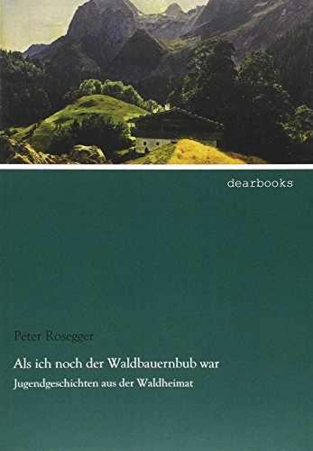 Stock image for Als ich noch der Waldbauernbub war: Jugendgeschichten aus der Waldheimat for sale by medimops