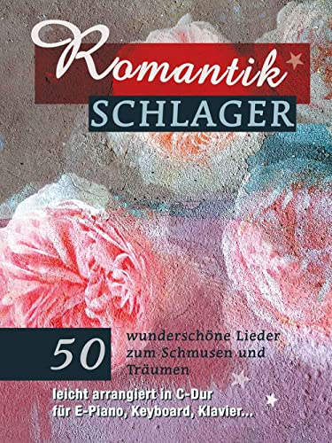 9783954562534: Romantikschlager: 50 wunderschne Lieder zum Schmusen und Trumen