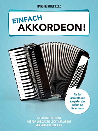 9783954563043: Einfach Akkordeon!: 30 beliebte Melodien aus Pop und Klassik leicht arrangiert von Hans-Gnther Klz.