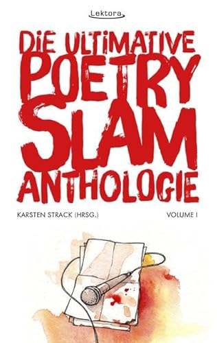 9783954610303: Die ultimative Poetry-Slam-Anthologie I: 24 versammelte Bhnentexte mit Kommentaren