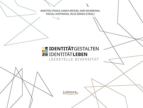 Identität gestalten – Identität leben Leerstelle Diversität - Strack, Karsten, Sarah Mevers und Sam Sackbrook
