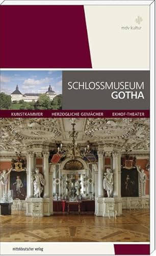 9783954620166: Schlossmuseum Gotha: Kunstkammer, Herzogliche Gemcher, Ekhof-Theater
