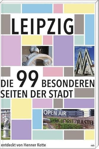 Beispielbild fr Leipzig: Die 99 besonderen Seiten der Stadt zum Verkauf von medimops