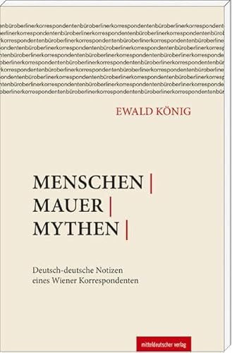 Beispielbild fr Menschen | Mauer | Mythen: Deutsch-deutsche Notizen eines Wiener Korrespondenten zum Verkauf von medimops