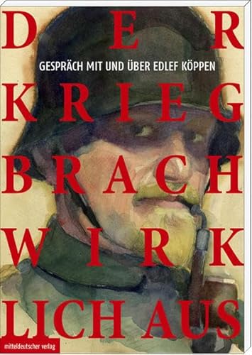 Beispielbild fr Der Krieg brach wirklich aus: Gesprch mit und ber Edlef Kppen zum Verkauf von medimops