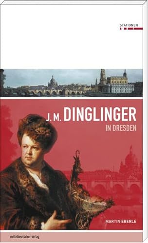 Stock image for Johann Melchior Dinglinger in Dresden for sale by medimops