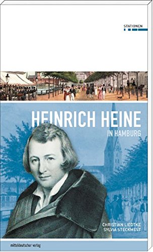 Heinrich Heine in Hamburg - Christian Liedtke, Sylvia Steckmest