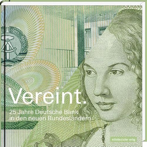 Stock image for Vereint: 25 Jahre Deutsche Bank in den neuen Bundeslndern for sale by medimops