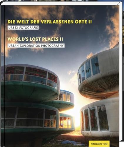 9783954625345: Die Welt der verlassenen Orte II: Urbex-Fotografie