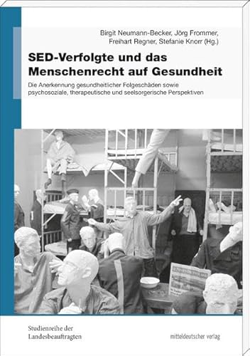 Beispielbild fr SED-Verfolgte und das Menschenrecht auf Gesundheit. Die Anerkennung gesundheitlicher Folgeschden sowie psychosoziale, therapeutische und . der . der ehemaligen DDR in Sachsen-Anhalt) zum Verkauf von medimops