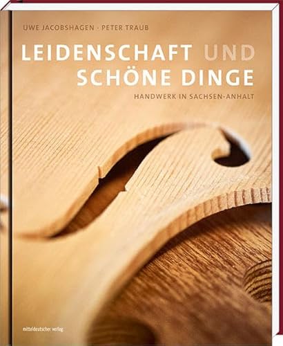 Stock image for Leidenschaft und schne Dinge: Handwerk in Sachsen-Anhalt for sale by medimops