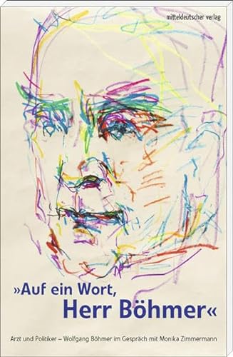 9783954626403: Auf ein Wort, Herr Bhmer: Arzt und Politiker - Wolfgang Bhmer im Gesprch mit Monika Zimmermann