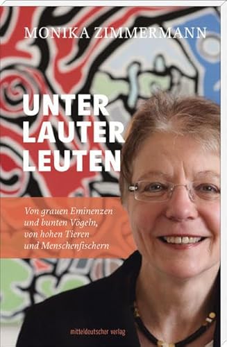 Beispielbild fr Unter leuter Leuten: Von grauen Eminenzen und bunten Vgeln, von hohen Tieren und Menschenfischern zum Verkauf von medimops