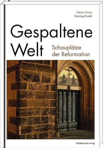 Beispielbild fr Gespaltene Welt: Schaupltze der Reformation zum Verkauf von medimops