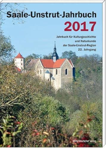 9783954627899: Saale-Unstrut-Jahrbuch 2017: Jahrbuch fr Kulturgeschichte und Naturkunde der Saale-Unstrut-Region