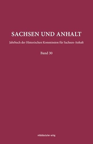 Beispielbild fr Sachsen und Anhalt. Jahrbuch der Historischen Kommission fr Sachsen-Anhalt. Band 30 (2018). zum Verkauf von SKULIMA Wiss. Versandbuchhandlung