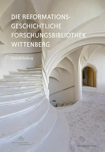 Imagen de archivo de Die Reformationsgeschichtliche Forschungsbibliothek Wittenberg: Eine Einladung a la venta por medimops