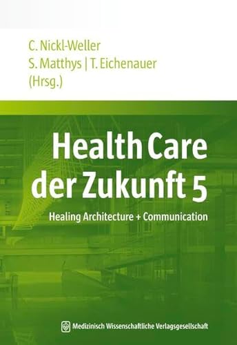 9783954661169: Health Care der Zukunft 5: Healing Architecture + Communication