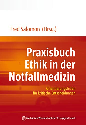 Stock image for Praxisbuch Ethik in der Notfallmedizin: Orientierungshilfen fr kritische Entscheidungen for sale by Revaluation Books