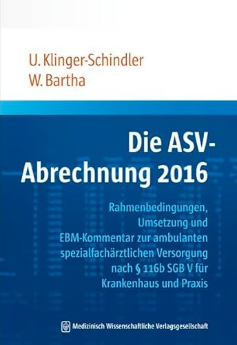 9783954662340: Die ASV-Abrechnung 2016: Rahmenbedingungen, Umsetzung und EBM-Kommentar zur ambulanten spezialfachrztlichen Versorgung nach  116b SGB V fr Krankenhaus und Praxis