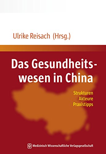 Das Gesundheitswesen in China : Strukturen, Akteure, Praxistipps - Ulrike Reisach