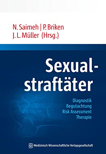 9783954663590: Sexualstraftter: Diagnostik - Begutachtung - Risk Assessment - Therapie