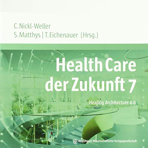 Stock image for Health Care der Zukunft 7: Healing Architecture 4.0 for sale by medimops