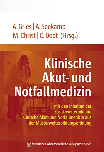 9783954664696: Klinische Akut- und Notfallmedizin: mit den Inhalten der Zusatzweiterbildung Klinische Akut- und Notfallmedizin aus der Musterweiterbildungsordnung. ... Geleitwort von Uwe Janssens und Martin Pin.