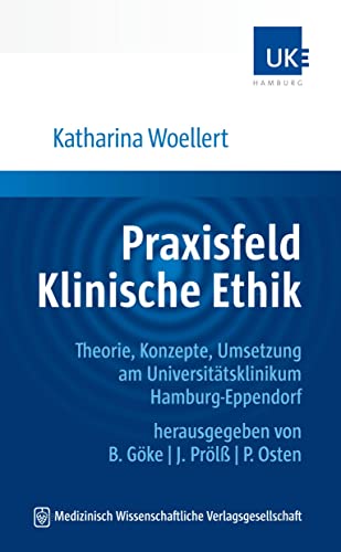 9783954666041: Praxisfeld Klinische Ethik: Theorie, Konzepte, Umsetzung am Universittsklinikum Hamburg-Eppendorf. Herausgegeben von B. Gke, J. Prl, P. Osten