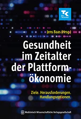 Beispielbild fr Gesundheit im Zeitalter der Plattformkonomie: Ziele. Herausforderungen. Handlungsoptionen. zum Verkauf von medimops