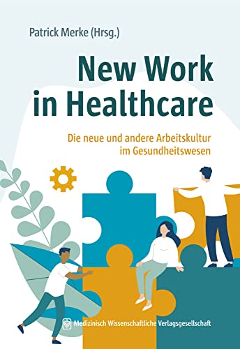 Beispielbild fr New Work in Healthcare: Die neue und andere Arbeitskultur im Gesundheitswesen zum Verkauf von medimops