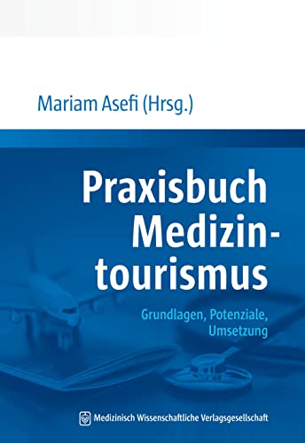 Beispielbild fr Praxisbuch Medizintourismus - Grundlagen, Potenziale, Umsetzung zum Verkauf von Jasmin Berger