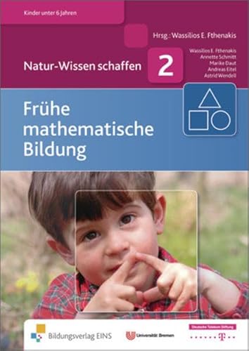 Handbücher für die frühkindliche Bildung: Frühe mathematische Bildung: Natur-Wissen schaffen - Fthenakis Wassilios E., Wendell Astrid, Schmitt Annette, Eitel Andreas, Fthenakis Wassilios E., Daut Marike