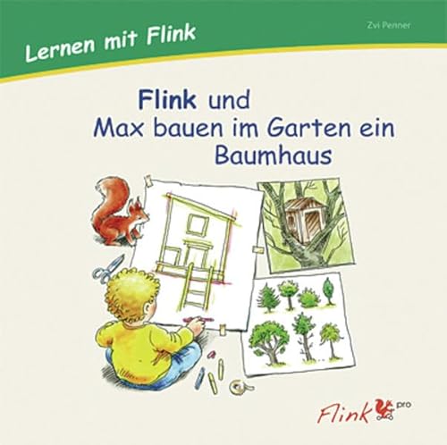 9783954691050: Flink und Max bauen im Garten ein Baumhaus 4. Bilderbuch: Lernen mit Flink