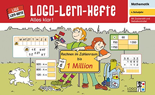 Logo-Lern-Hefte - Alles klar!: Rechnen im Zahlenraum 1 Mio: 4. Schuljahr